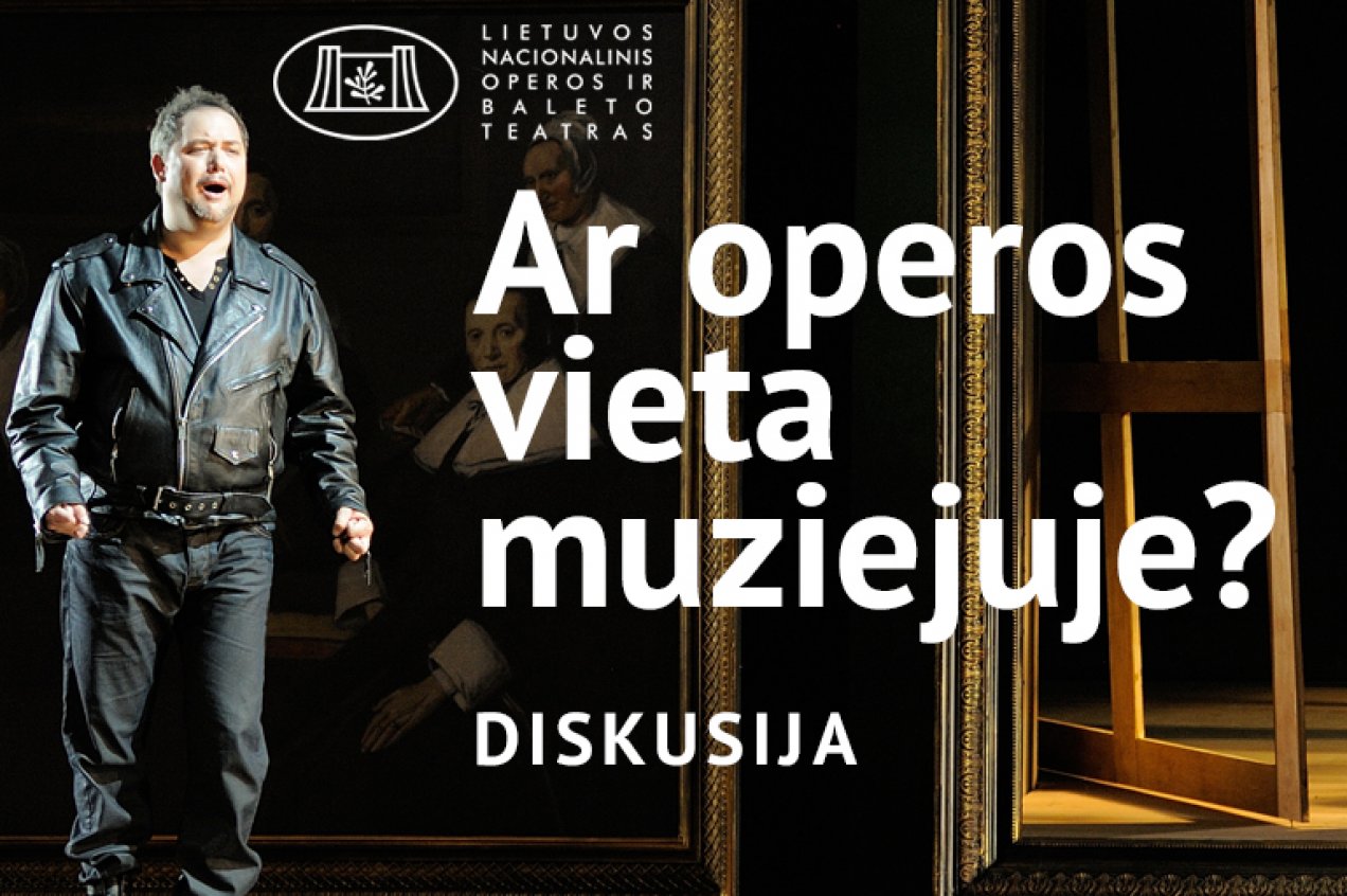 Ar operos vieta – muziejuje?